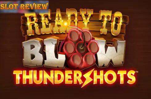 Ready to Blow Thundershots slot